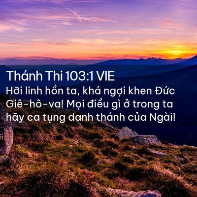 Picture 02 - Thánh Thi 103:1 VIE - Hỡi linh hồn ta, khá ngợi khen Đức - Bible Verse Picture