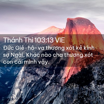 Picture 02 - Thánh Thi 103:13 VIE - Đức Giê-hô-va thương xót kẻ kính sợ - Bible Verse Picture