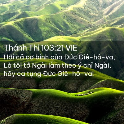 Picture 02 - Thánh Thi 103:21 VIE - Hỡi cả cơ binh của Đức Giê-hô-va, Là - Bible Verse Picture