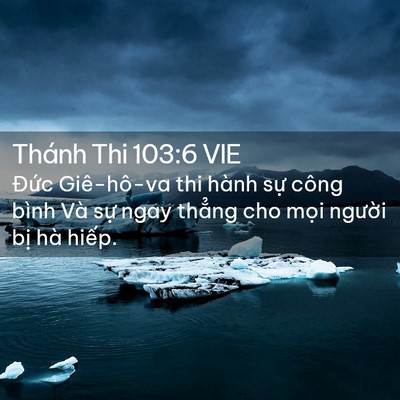 Picture 02 - Thánh Thi 103:6 VIE - Đức Giê-hô-va thi hành sự công bình Và - Bible Verse Picture