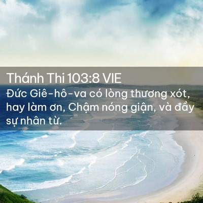 Picture 02 - Thánh Thi 103:8 VIE - Đức Giê-hô-va có lòng thương xót, hay - Bible Verse Picture
