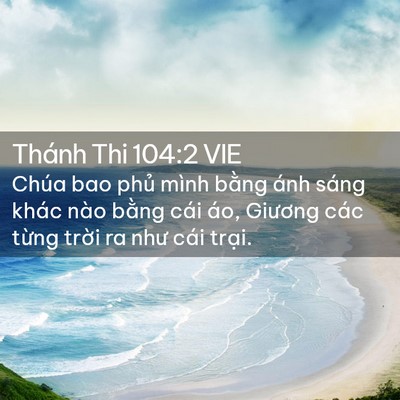 Picture 02 - Thánh Thi 104:2 VIE - Chúa bao phủ mình bằng ánh sáng khác - Bible Verse Picture