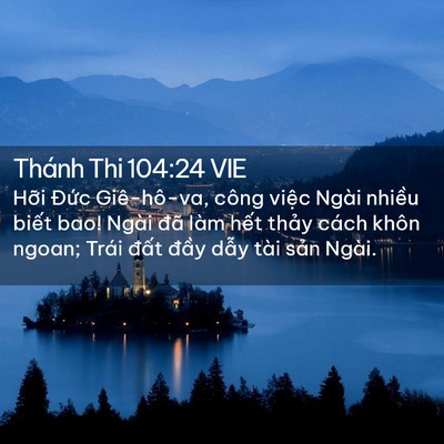 Picture 02 - Thánh Thi 104:24 VIE - Hỡi Đức Giê-hô-va, công việc Ngài - Bible Verse Picture