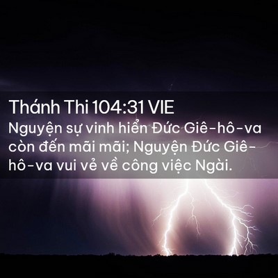 Picture 02 - Thánh Thi 104:31 VIE - Nguyện sự vinh hiển Đức Giê-hô-va còn - Bible Verse Picture
