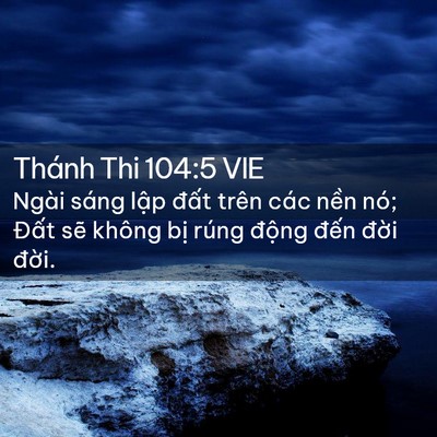 Picture 02 - Thánh Thi 104:5 VIE - Ngài sáng lập đất trên các nền nó; - Bible Verse Picture