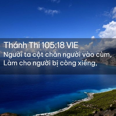 Picture 02 - Thánh Thi 105:18 VIE - Người ta cột chân người vào cùm, Làm - Bible Verse Picture