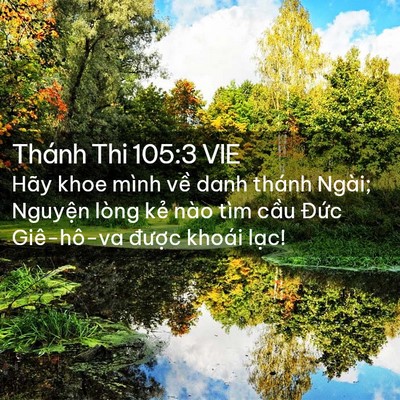 Picture 02 - Thánh Thi 105:3 VIE - Hãy khoe mình về danh thánh Ngài; Nguyện - Bible Verse Picture
