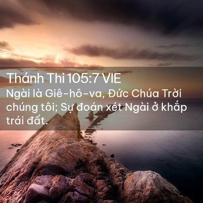 Picture 02 - Thánh Thi 105:7 VIE - Ngài là Giê-hô-va, Đức Chúa Trời chúng - Bible Verse Picture