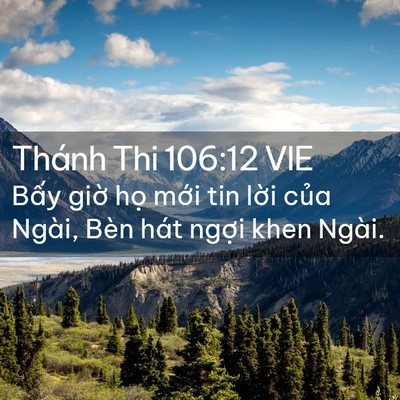 Picture 02 - Thánh Thi 106:12 VIE - Bấy giờ họ mới tin lời của Ngài, - Bible Verse Picture