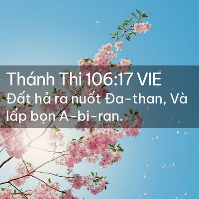 Picture 02 - Thánh Thi 106:17 VIE - Đất hả ra nuốt Đa-than, Và lấp bọn - Bible Verse Picture