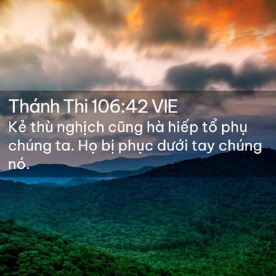 Picture 02 - Thánh Thi 106:42 VIE - Kẻ thù nghịch cũng hà hiếp tổ phụ - Bible Verse Picture