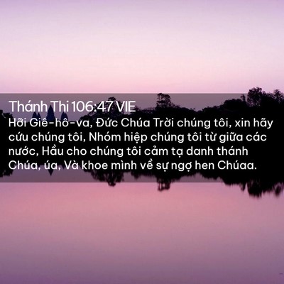 Picture 02 - Thánh Thi 106:47 VIE - Hỡi Giê-hô-va, Đức Chúa Trời chúng - Bible Verse Picture