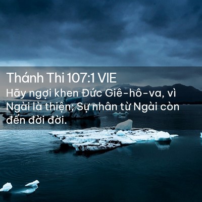 Picture 02 - Thánh Thi 107:1 VIE - Hãy ngợi khen Đức Giê-hô-va, vì Ngài - Bible Verse Picture