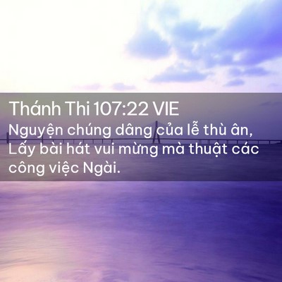 Picture 02 - Thánh Thi 107:22 VIE - Nguyện chúng dâng của lễ thù ân, Lấy - Bible Verse Picture