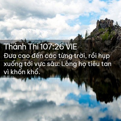 Picture 02 - Thánh Thi 107:26 VIE - Đưa cao đến các từng trời, rồi hụp - Bible Verse Picture