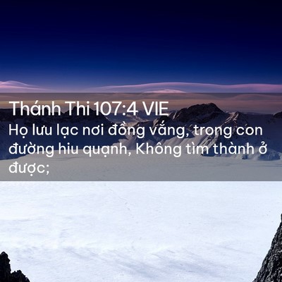 Picture 02 - Thánh Thi 107:4 VIE - Họ lưu lạc nơi đồng vắng, trong con - Bible Verse Picture