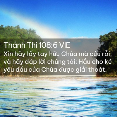 Picture 02 - Thánh Thi 108:6 VIE - Xin hãy lấy tay hữu Chúa mà cứu rỗi, - Bible Verse Picture