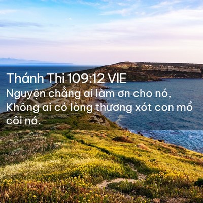 Picture 02 - Thánh Thi 109:12 VIE - Nguyện chẳng ai làm ơn cho nó, Không ai - Bible Verse Picture