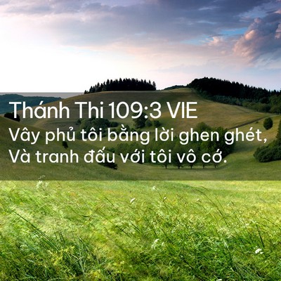 Picture 02 - Thánh Thi 109:3 VIE - Vây phủ tôi bằng lời ghen ghét, Và - Bible Verse Picture