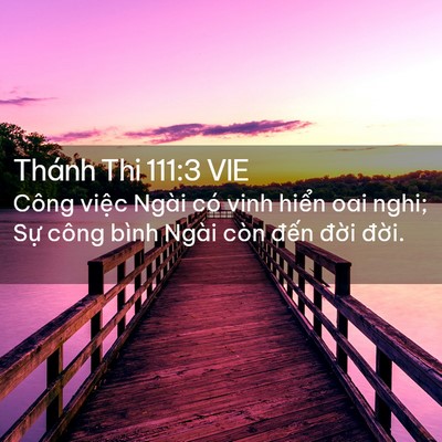 Picture 02 - Thánh Thi 111:3 VIE - Công việc Ngài có vinh hiển oai nghi; Sự - Bible Verse Picture