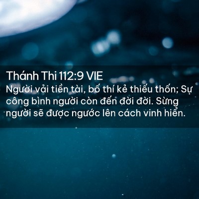 Picture 02 - Thánh Thi 112:9 VIE - Người vải tiền tài, bố thí kẻ - Bible Verse Picture