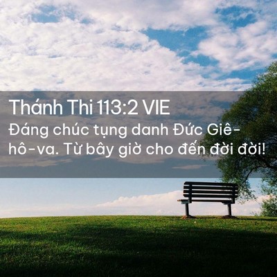 Picture 02 - Thánh Thi 113:2 VIE - Đáng chúc tụng danh Đức Giê-hô-va. Từ - Bible Verse Picture