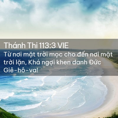 Picture 02 - Thánh Thi 113:3 VIE - Từ nơi mặt trời mọc cho đến nơi - Bible Verse Picture