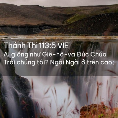 Picture 02 - Thánh Thi 113:5 VIE - Ai giống như Giê-hô-va Đức Chúa Trời - Bible Verse Picture