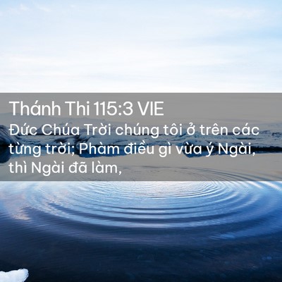 Picture 02 - Thánh Thi 115:3 VIE - Đức Chúa Trời chúng tôi ở trên các - Bible Verse Picture