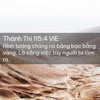 Picture 02 - Thánh Thi 115:4 VIE - Hình tượng chúng nó bằng bạc bằng - Bible Verse Picture