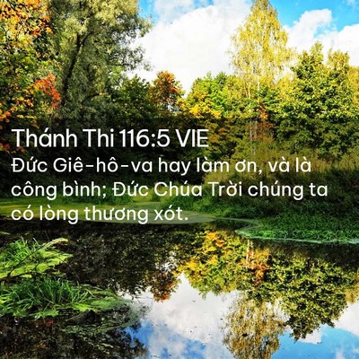 Picture 02 - Thánh Thi 116:5 VIE - Đức Giê-hô-va hay làm ơn, và là công - Bible Verse Picture