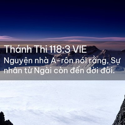 Picture 02 - Thánh Thi 118:3 VIE - Nguyện nhà A-rôn nói rằng, Sự nhân từ - Bible Verse Picture