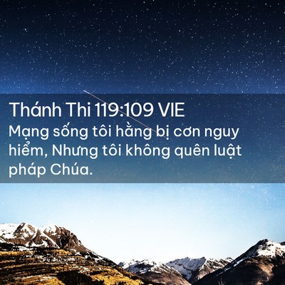 Picture 02 - Thánh Thi 119:109 VIE - Mạng sống tôi hằng bị cơn nguy hiểm, - Bible Verse Picture