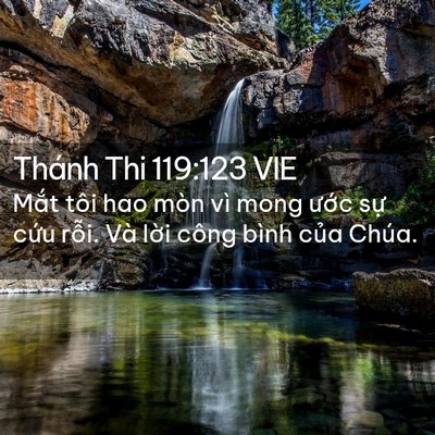 Picture 02 - Thánh Thi 119:123 VIE - Mắt tôi hao mòn vì mong ước sự cứu - Bible Verse Picture