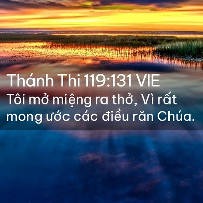 Picture 02 - Thánh Thi 119:131 VIE - Tôi mở miệng ra thở, Vì rất mong ước - Bible Verse Picture