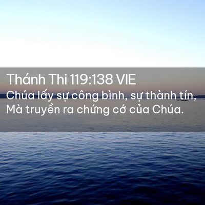 Picture 02 - Thánh Thi 119:138 VIE - Chúa lấy sự công bình, sự thành tín, - Bible Verse Picture
