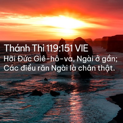 Picture 02 - Thánh Thi 119:151 VIE - Hỡi Đức Giê-hô-va, Ngài ở gần; Các - Bible Verse Picture