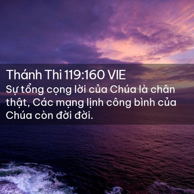 Picture 02 - Thánh Thi 119:160 VIE - Sự tổng cọng lời của Chúa là chân - Bible Verse Picture