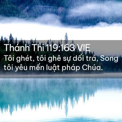 Picture 02 - Thánh Thi 119:163 VIE - Tôi ghét, tôi ghê sự dối trá, Song tôi - Bible Verse Picture