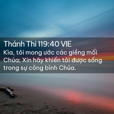 Picture 02 - Thánh Thi 119:40 VIE - Kìa, tôi mong ước các giềng mối Chúa; - Bible Verse Picture