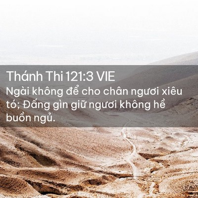 Picture 02 - Thánh Thi 121:3 VIE - Ngài không để cho chân ngươi xiêu tó; - Bible Verse Picture
