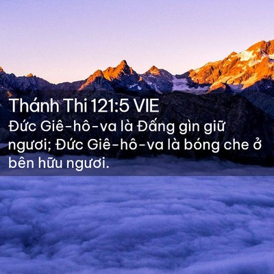 Picture 02 - Thánh Thi 121:5 VIE - Đức Giê-hô-va là Đấng gìn giữ - Bible Verse Picture