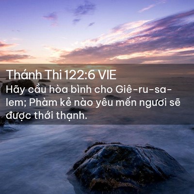 Picture 02 - Thánh Thi 122:6 VIE - Hãy cầu hòa bình cho Giê-ru-sa-lem; Phàm - Bible Verse Picture
