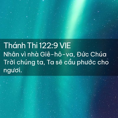 Picture 02 - Thánh Thi 122:9 VIE - Nhân vì nhà Giê-hô-va, Đức Chúa Trời - Bible Verse Picture