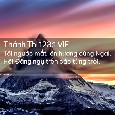 Picture 02 - Thánh Thi 123:1 VIE - Tôi ngước mắt lên hướng cùng Ngài. - Bible Verse Picture