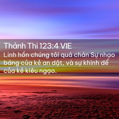 Picture 02 - Thánh Thi 123:4 VIE - Linh hồn chúng tôi quá chán Sự nhạo - Bible Verse Picture