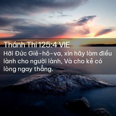 Picture 02 - Thánh Thi 125:4 VIE - Hỡi Đức Giê-hô-va, xin hãy làm điều - Bible Verse Picture