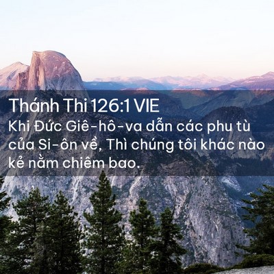 Picture 02 - Thánh Thi 126:1 VIE - Khi Đức Giê-hô-va dẫn các phu tù của - Bible Verse Picture