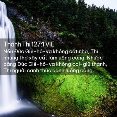 Picture 02 - Thánh Thi 127:1 VIE - Nếu Đức Giê-hô-va không cất nhà, Thì - Bible Verse Picture