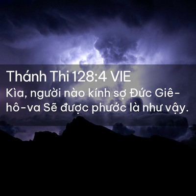 Picture 02 - Thánh Thi 128:4 VIE - Kìa, người nào kính sợ Đức Giê-hô-va - Bible Verse Picture